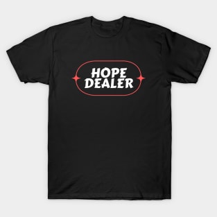 Hope Dealer | Christian Saying T-Shirt